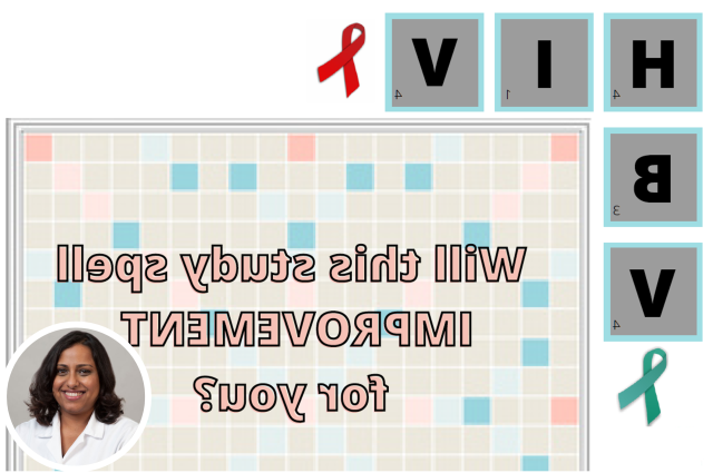 A photo a SCRABBLE Board with HIV and HBV spelled out on the side of the board with the caption "Will this study spell IMPROVEMENT for you?" overlayed on top of the Scrabble board.